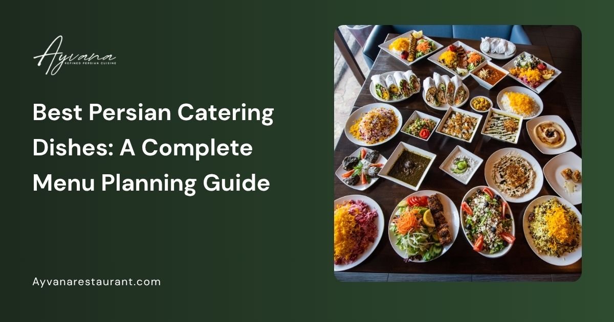 Persian catering menu featuring appetizers, kebabs, saffron rice, stews, salads, and desserts arranged for a special event